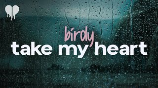 birdy - take my heart (lyrics) Resimi