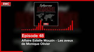 Expliquez-nous le monde - Episode 48 : Affaire Estelle Mouzin - Les aveux de Monique Olivier