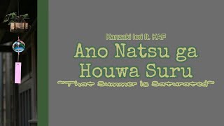 Download Lagu Ano Natsu ga Houwa Suru (That Summer is Saturated) - Kanzaki Iori ft. KAF + English Caption MP3 Download Lagu Ano Natsu ga Houwa Suru (That Summer is Saturated) - Kanzaki Iori ft. KAF + English Caption MP3