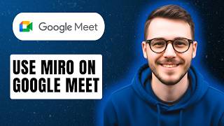 How To Use Miro On Google Meet [2026 Guide]