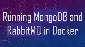 Running MongoDB and RabbitMQ in Docker