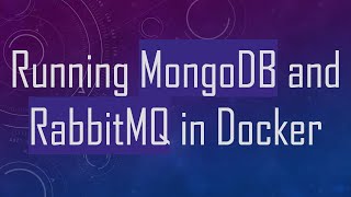 Running MongoDB and RabbitMQ in Docker