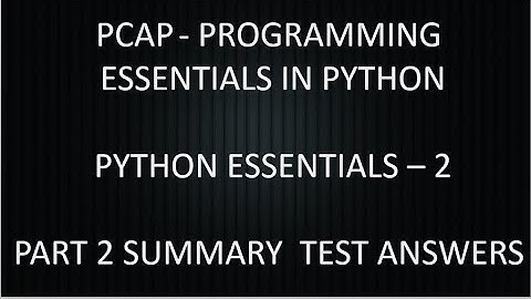 PCAP - PROGRAMMING ESSENTIALS IN PYTHON || PYTHON ESSENTIALS - 2 || PART 2 SUMMARY TEST || CISCO