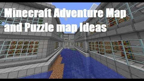 Ideas for making adventure maps and puzzle maps in minecraft