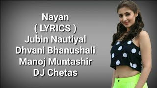 Nayan ( LYRICS ) | Dhvani Bhanushali, Jubin Nautiyal | Manoj M | Lijo G, DJ Chetas | Deep Lyrics