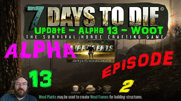 7 Days to Die Gameplay - Alpha 13 Ep. 2 - The cycle begins again!