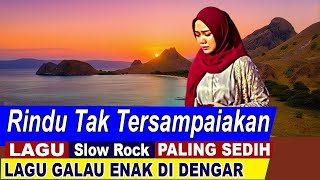 Download Lagu RINDU TAK TERSAMPAIKAN - LAGU SLOWROCK SEDIH MALAYSIA INDONESIA POP MELAYU LAGU SEDIH SEPANJANG MASA MP3