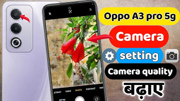 Oppo A3 pro 5g Camera settings | oppo A3 pro 5g camera quality | oppo A3 pro camera tips and tricks