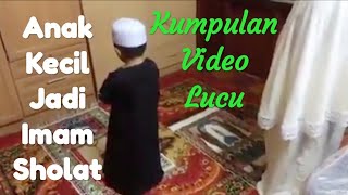 Kumpulan Video Lucu - Anak Kecil Jadi Imam Sholat