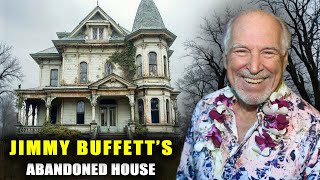 Inside JIMMY BUFFETT’s Abandoned House, WIFE, 3 Children, TRAGIC DEATH & Net Worth Left Behind