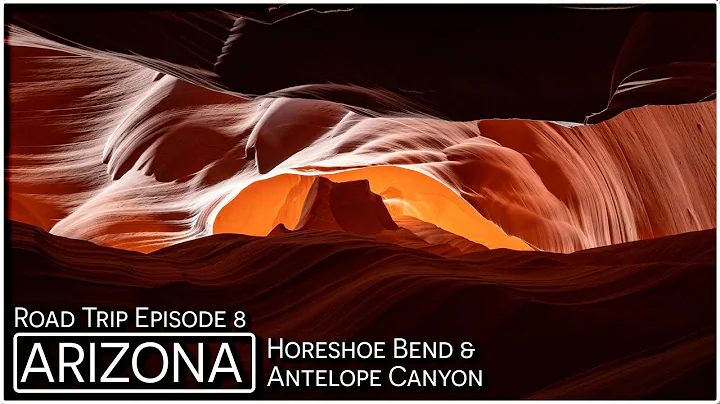 Horseshoe Bend & Upper Antelope Canyon: Arizona | Road Trip Episode 8