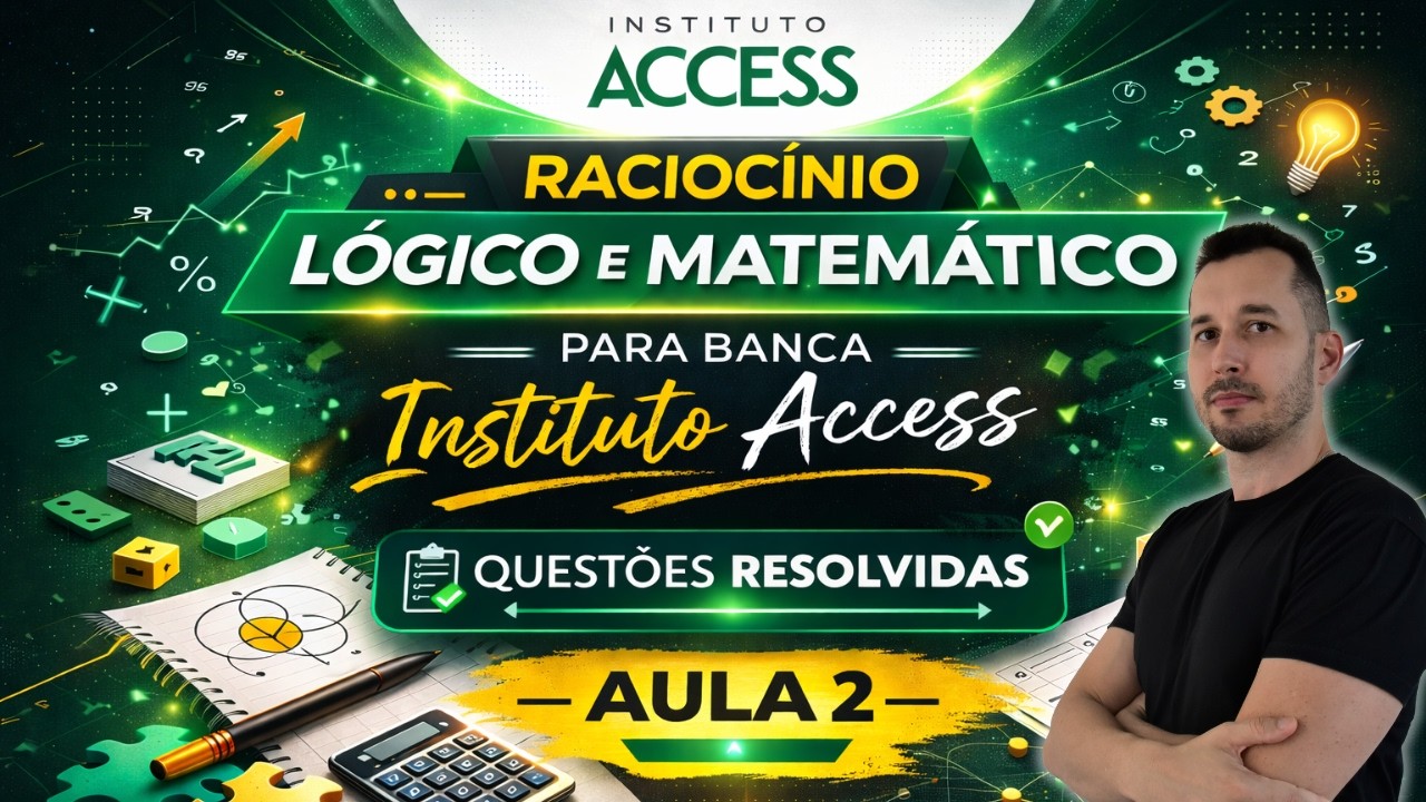 Raciocínio Lógico e Matemático para Banca Instituto Access | Exercícios Resolvidos | Aula 2