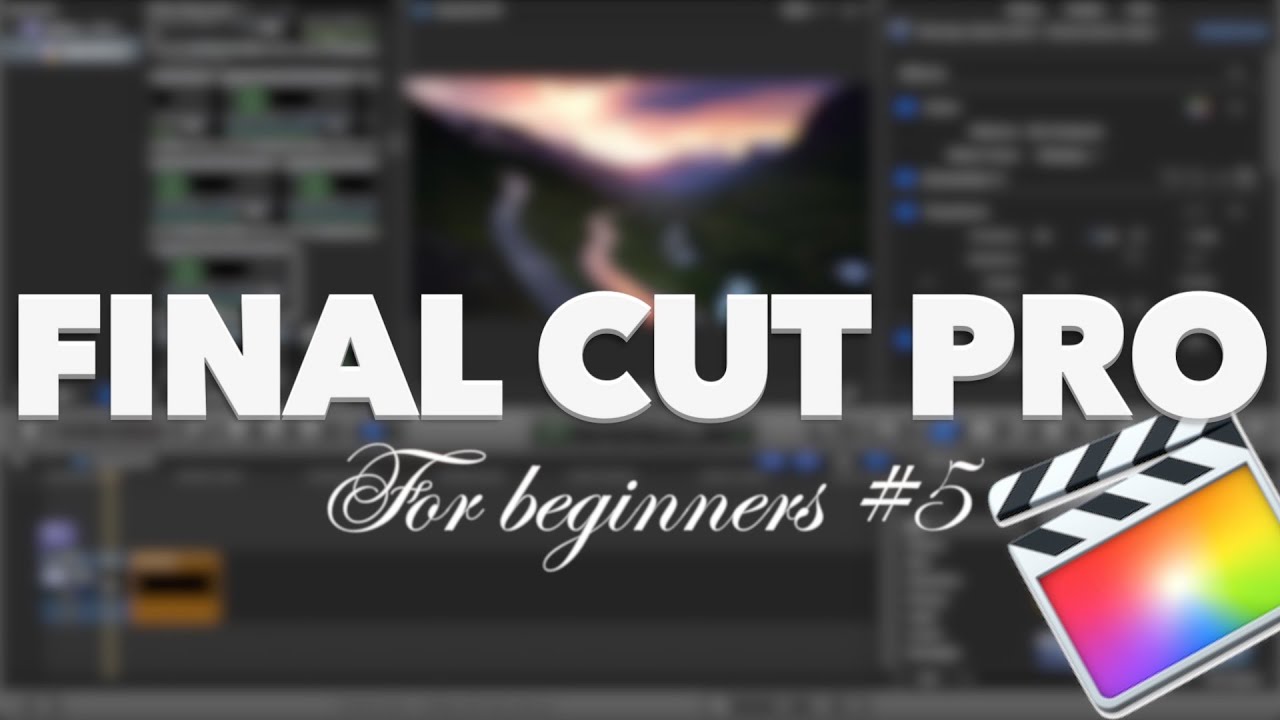 Final Cut Pro Tutorial for beginners #5 - YouTube
