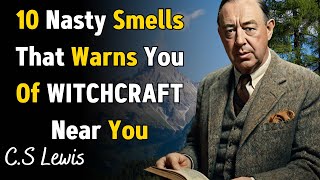 10 Nasty Smells That Warns You Of WITCHCRAFT Near You - C.S Lewis