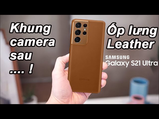 [ REVIEW ] Ốp lưng Leather Cover Galaxy S21 Ultra chính hãng Samsung - Phiên bản màu đen