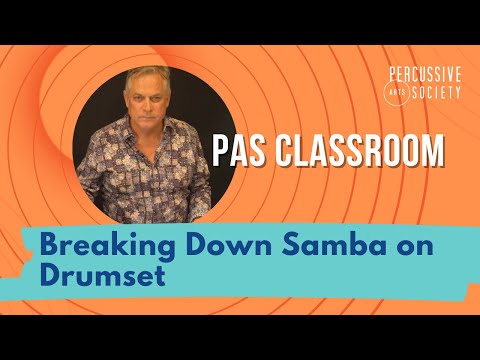 Breaking Down Samba on Drumset from the PAS Classroom with Karl Latham