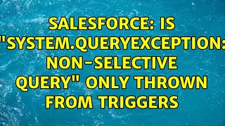 Salesforce: Is "System.QueryException: non-selective query" Only Thrown From Triggers