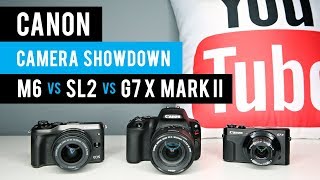 Canon M6 vs SL2 vs G7 X Mark II - Camera Showdown
