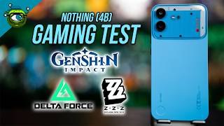 Nothing (4b) Gaming Test | Delta Force, Zenless Zone Zero & Genshin Impact