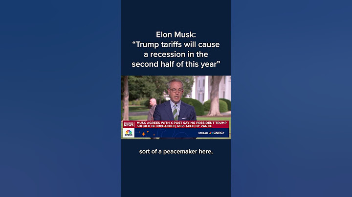 Elon Musk: 'Trump tariffs will cause a recession in the second half of this year'