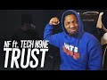 I HATE TECH N9NE... | NF - TRUST ft. Tech N9ne (REACTION!!!)