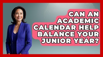 Can An Academic Calendar Help Balance Your Junior Year? - Junior Year Jumpstart