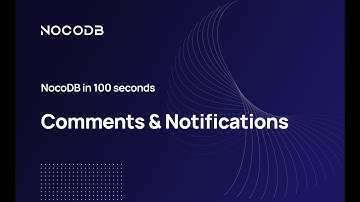 Comments and Notifications in NocoDB in 100 Seconds