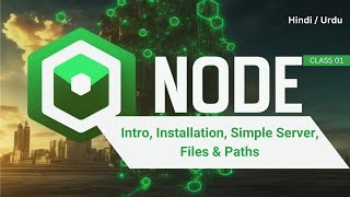 NodeJS Class 01 | Intro, Installation, Simple Server, Files & Paths | Hindi/Urdu