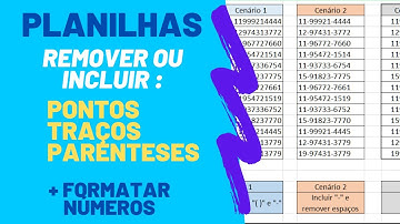 Como remover caracteres na planilha ou incluir caracteres e também formatar números