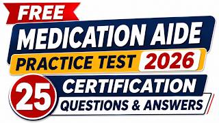 Pass the Medication Aide Exam 2026 | 25 Important Practice Questions