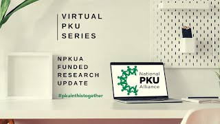 Virtual PKU Series: NPKUA Funded Research Update
