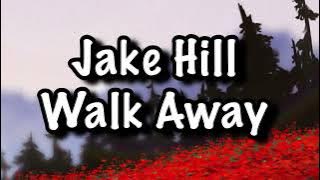 Jake Hill - Walk Away Lyrics