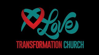 Love Transformation Church | Sunday Worship Experience | 4:19PM