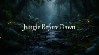 Jungle Before Dawn  | Gentle Rain, Early Morning Wildlife &amp; Peaceful Ambience