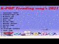 K-Pop Trending Song&#39;s 2021