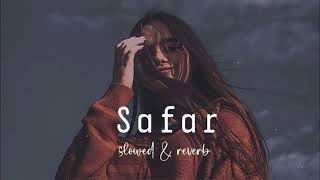 Safar | Heart Touching Sad Song | Emotional Song Lofi Song | Slowed + Reverb | Arijit Singh Lofi