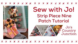 Sew with Jo! Strip Piece Nine Patch Tutorial