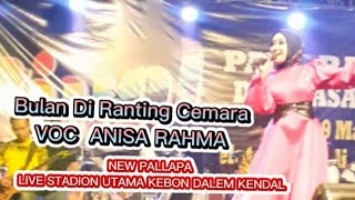 Bulan Di Ranting Cemara Voc Anisa Rahma New Pallapa Live Kendalnewpallaparamayanadianaria