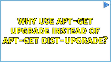 Ubuntu: Why use apt-get upgrade instead of apt-get dist-upgrade?