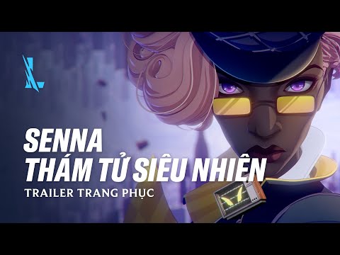 Senna Thám Tử Siêu Nhiên | Trailer Trang Phục - Liên Minh Huyền Thoại: Tốc Chiến