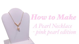 How to Make | Teardrop Pearl Necklace