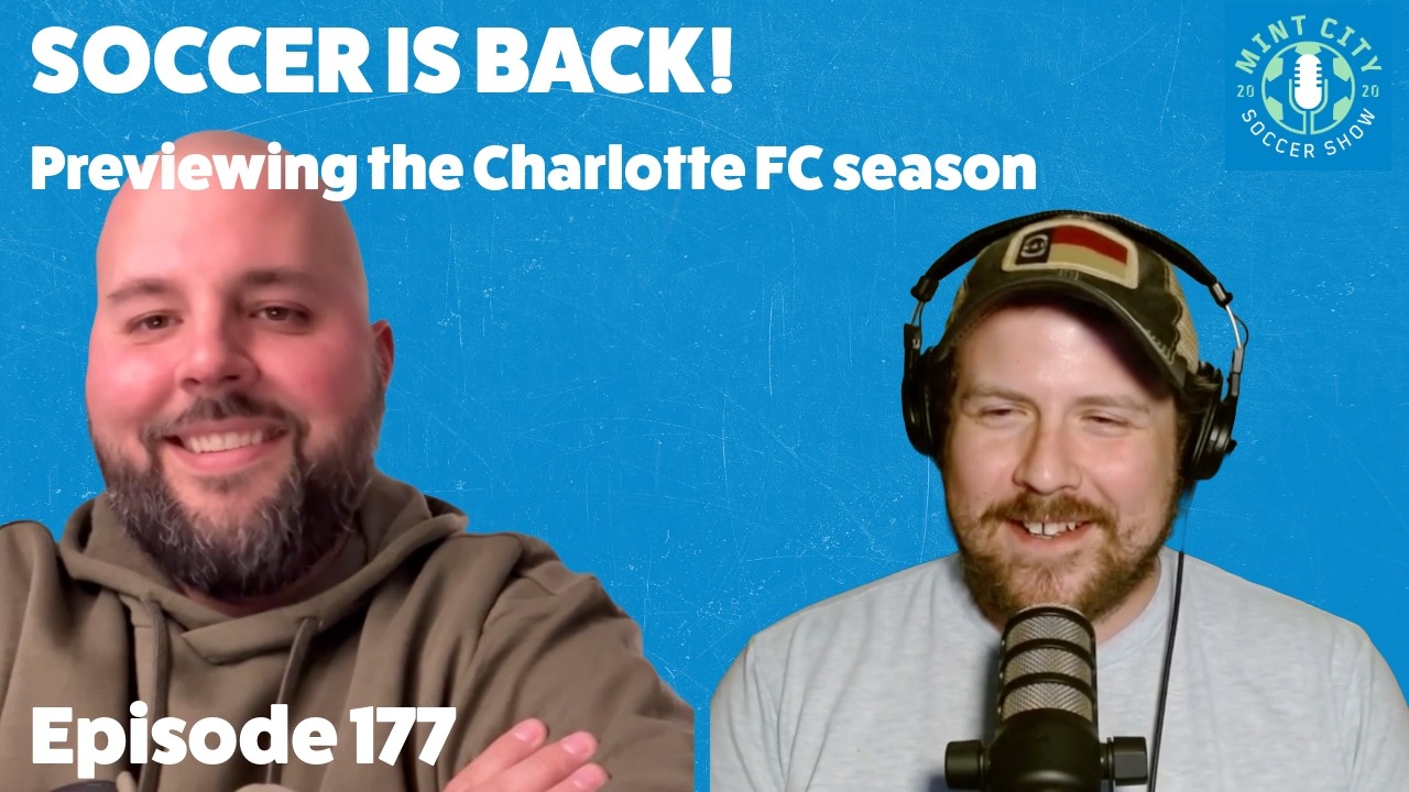 Episode 177: The season is here! Charlotte FC season preview