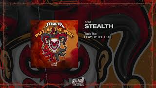 Stealth - Play By The Rule