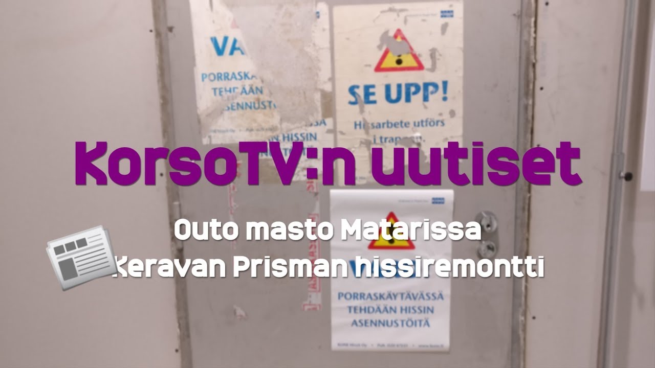 KorsoTV:n uutiset - 6: Outo masto Matarissa ja Prisma Keravan hissin uusiminen