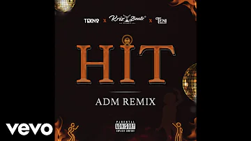 Krizbeatz, Tekno, Teni - Hit ADM Remix (official Audio)