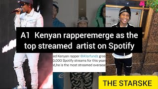 Uk based Kenyan rapper A1 emerge as the top streamed on Spotify