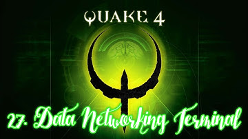 Quake 4 - 27. Data Networking Terminal