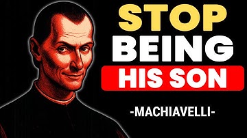 If Your Father Didn’t Teach You This… You’re Already Behind - Machiavelli