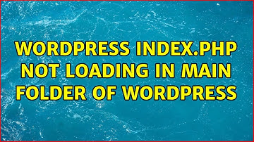 Wordpress: index.php not loading in main folder of wordpress (2 Solutions!!)