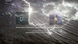 Martin Garrix, Third Party x Lewis Capaldi Carry You x Forget Me